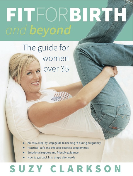 Fit for Birth and Beyond: The guide for women over 35 - Pregnancy